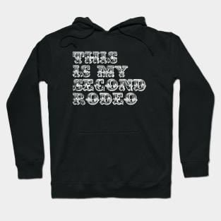 "This is My Second Rodeo." in western white letters Hoodie